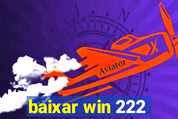 baixar win 222